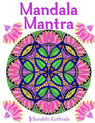 Mandala Mantra: 30 Handmade Meditation Mandalas With Mantras in Sanskrit and English by Kuthiala, Surabhi