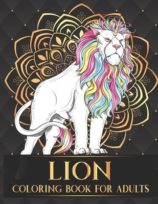 Lion Coloring Book For Adults: 30 Collection of Advanced Stress Relieving Lion Adults Coloring Book For Relaxation and Boost Creativity Birthday Than by Harish, Parth