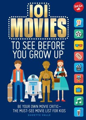 101 Movies to See Before You Grow Up by Valle, Suzette