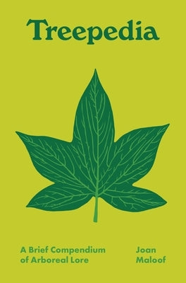 Treepedia: A Brief Compendium of Arboreal Lore by Maloof, Joan