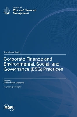 Corporate Finance and Environmental, Social, and Governance (ESG) Practices by Gherghina, Ştefan Cristian