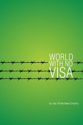 World with No Visa by Choudhry, Gp Capt