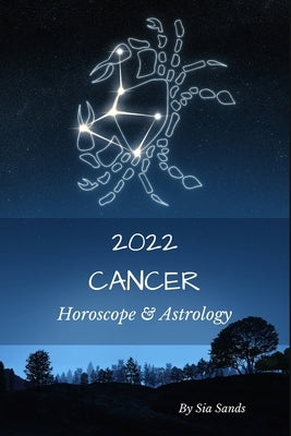 Cancer 2022: Horoscope & Astrology by Sands, Sia