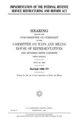Implementation of the Internal Revenue Service Restructuring and Reform Act by Representatives, United States House of