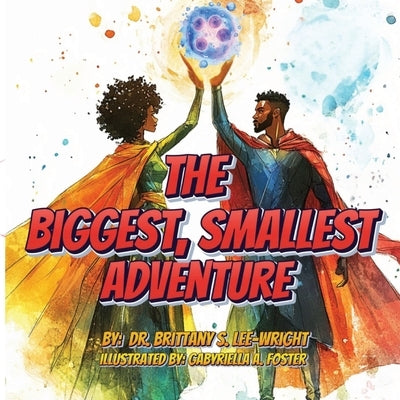 The Biggest, Smallest Adventure by Lee-Wright, Brittany S.