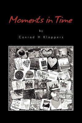 Moments in Time by Kloppers, Conrad H.