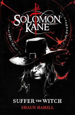 Solomon Kane: Suffer the Witch by Hamill, Shaun