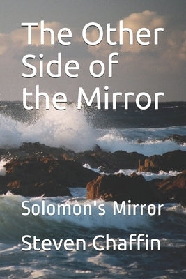 The Other Side of the Mirror: Solomon's Mirror by Chaffin, Steven L.