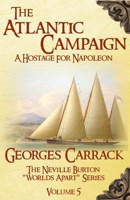 The Atlantic Campaign: A Hostage for Napoleon by Courtright, Joshua