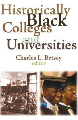 Historically Black Colleges and Universities by Betsey, Charles L.