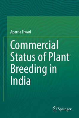 Commercial Status of Plant Breeding in India by Tiwari, Aparna