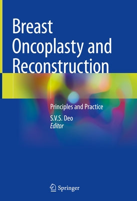 Breast Oncoplasty and Reconstruction: Principles and Practice by Deo, S. V. S.