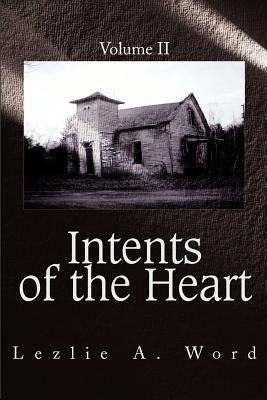 Intents of the Heart: Volume II by Word, Lezlie A.
