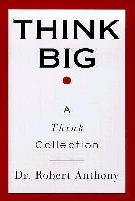 Think Big: A Think Collection by Anthony, Robert