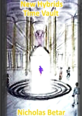 New Hybrids Time Vault by Betar, Nicholas