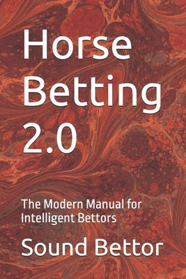 Horse Betting 2.0: The Modern Manual for Intelligent Bettors by Racing Index, The Horse