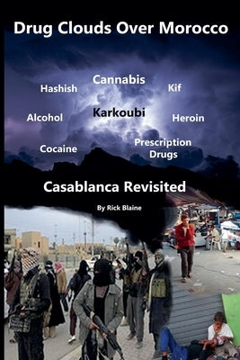 Drug Clouds Over Morocco - Casablanca Revisited by Blaine, Rick