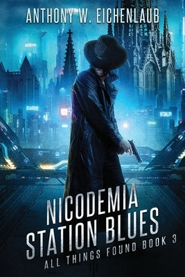 Nicodemia Station Blues by Eichenlaub, Anthony W.