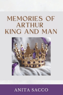 Memories of Arthur King and Man by Sacco, Anita