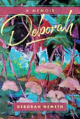 Deborah: A Memoir by Nemeth, Deborah