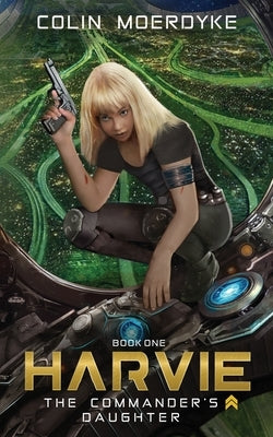 Harvie: The Commander's Daughter by Moerdyke, Colin