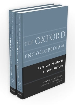 The Oxford Encyclopedia of American Political and Legal History: 2-Volume Set by Critchlow, Donald T.