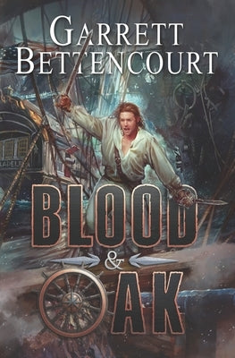Blood and Oak by Bettencourt, Garrett