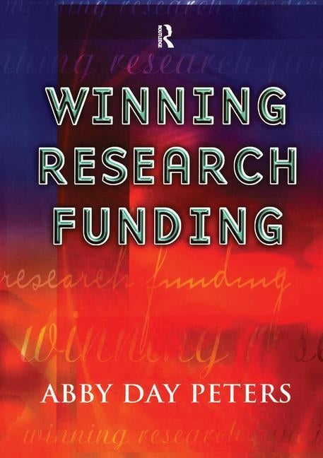 Winning Research Funding by Peters, Abby Day