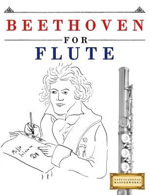 Beethoven for Flute: 10 Easy Themes for Flute Beginner Book by Easy Classical Masterworks