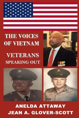 The Voices of Vietnam, Veterans Speaking Out by Attaway, Anelda L.