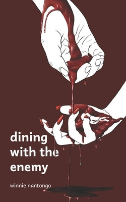 Dining with the Enemy by Nantongo, Winnie