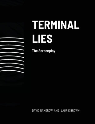 Terminal Lies: The Screenplay by Namerow, David