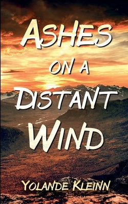 Ashes on a Distant Wind by Kleinn, Yolande