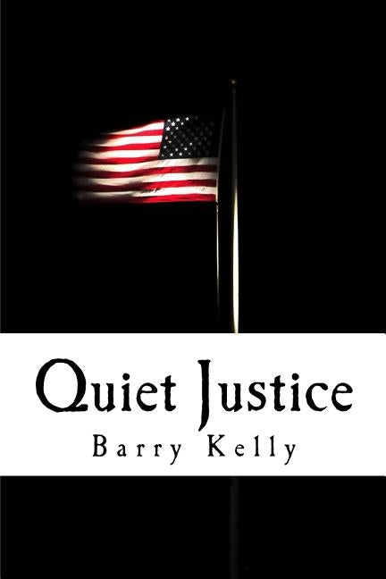 Quiet Justice by Kelly, Barry