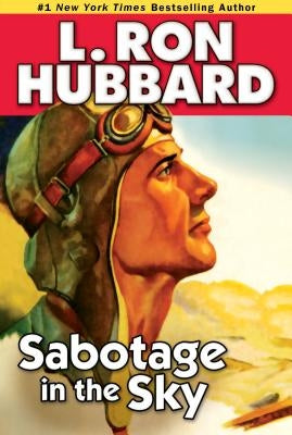 Sabotage in the Sky: A Heated Rivalry, a Heated Romance, and High-Flying Danger by Hubbard, L. Ron