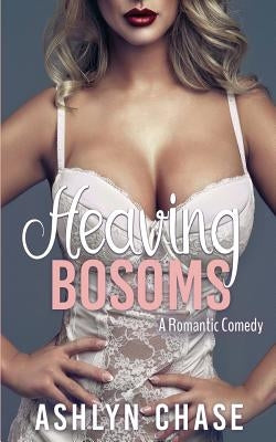 Heaving Bosoms by Chase, Ashlyn
