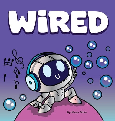 WiRED: Rhyming Read Aloud of a Robot's Neurodiversity Superpower by Nhin, Mary