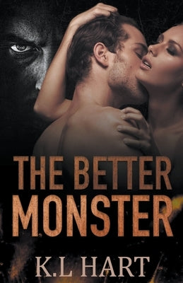 The Better Monster by Hart, K. L.