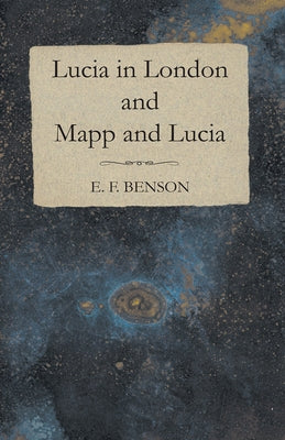 Lucia in London and Mapp and Lucia by Benson, E. F.