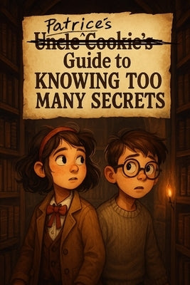 Patrice's Guide to Knowing Too Many Secrets by Post, Steven