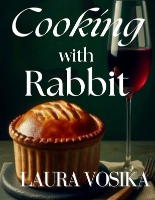 Cooking with Rabbit by Vosika, Laura