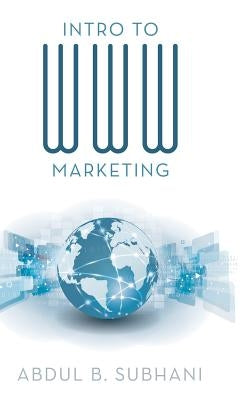 Intro to WWW Marketing by Subhani, Abdul B.