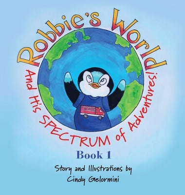 Robbie's World: and His SPECTRUM of Adventures! Book 1 by Gelormini, Cindy