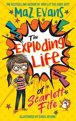 The Exploding Life of Scarlett Fife: Book 1 by Evans, Maz