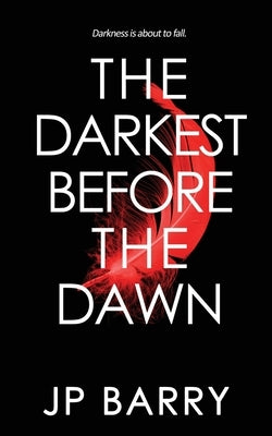 The Darkest Before the Dawn by Barry, Jp