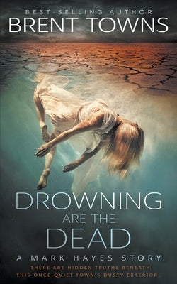Drowning are the Dead: A Private Investigator Mystery by Towns, Brent