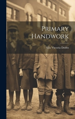 Primary Handwork by Dobbs, Ella Victoria