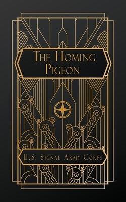The Homing Pigeon by Army Signal Corps, The United States