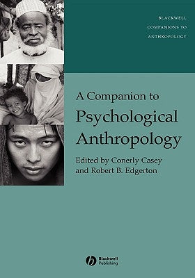 A Companion to Psychological Anthropology: Modernity and Psychocultural Change by Casey, Conerly Carole