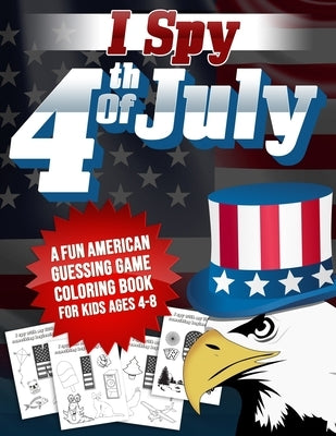 I spy 4th of July: A Fun American Guessing Game Coloring Book For Kids Ages 4-8 by Poirier, Melissa
